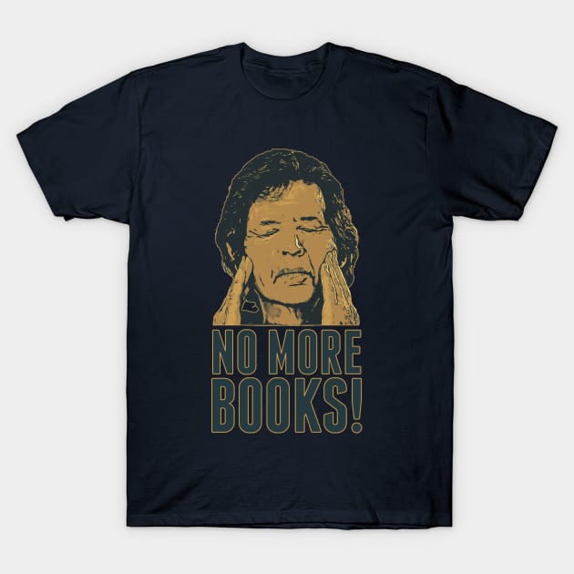 Neil Breen - NO MORE BOOKS! T-Shirt by creativespero